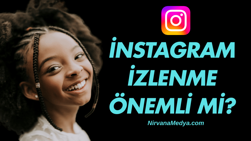 Instagram İzlenme Önemli mi?